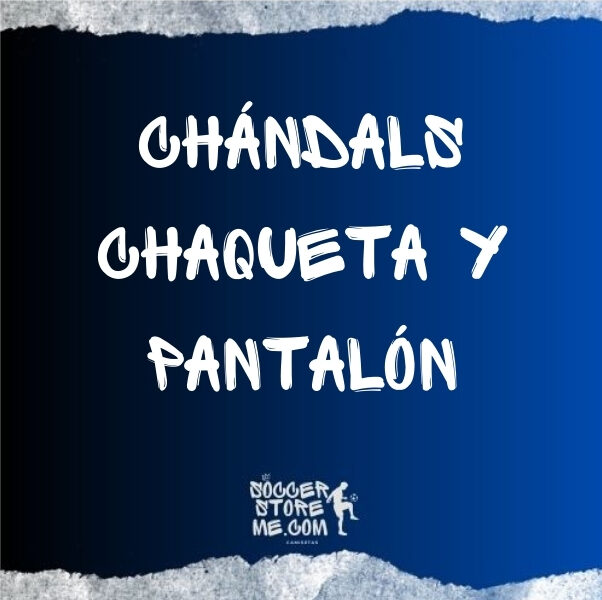 Chándals Chaqueta y Pantalón